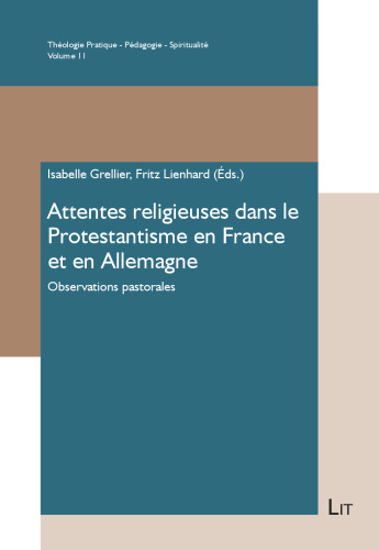 Attentes religieuses dans le Protestantisme en France et en Allemagne: Observations pastorales