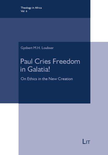 Paul Cries Freedom for Galatia!: On Ethics in the New Creation