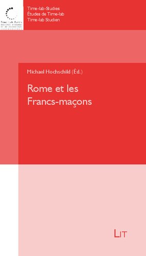 Rome et les Francs-maçons: Histoires d'un conflit obsolète. Sous la direction de Michael Hochschild, avec les contributions de Dominique Malard et Pierre Thomas