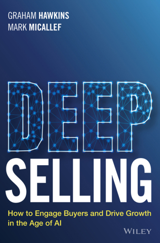 Deep Selling : How to Engage Buyers and Drive Growth
