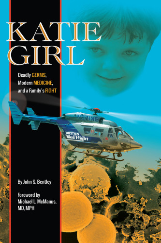 Katie Girl: Deadly Germs, Modern Medicine, and a Family's Fight