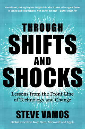 Through Shifts and Shocks : Lessons from the Front Line of Technology and Change
