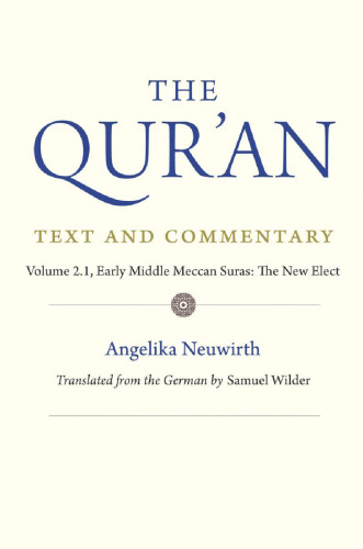 The Qur'an: Text and Commentary, Volume 2.1: Early Middle Meccan Suras: The New Elect