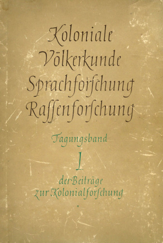 Koloniale Völkerkunde Tagungsband -Koloniale Sprachforschung - Koloniale Rassenforschung