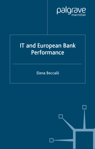 IT and European Bank Performance (Palgrave Macmillan Studies in Banking and Financial Instiutuions)