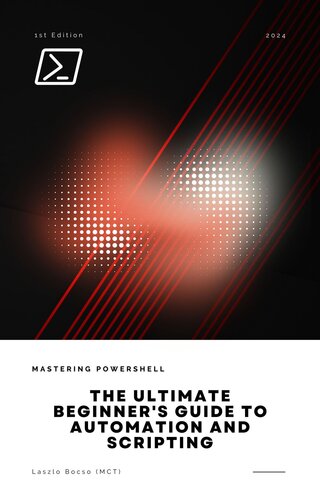 Mastering PowerShell: The Ultimate Beginner's Guide to Automation and Scripting