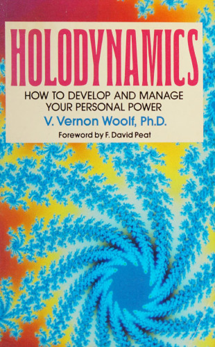 Holodynamics: How to Develop and Manage Your Personal Power