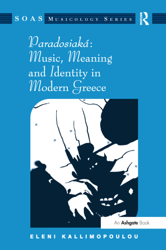 Paradosiaká: Music, Meaning and Identity in Modern Greece (SOAS Studies in Music)