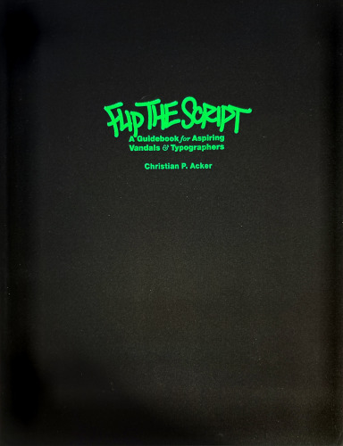 Flip The Script: A Guidebook for Aspiring Vandals & Typographers
