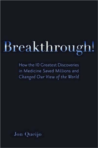 Breakthrough!: How the 10 Greatest Discoveries in Medicine Saved Millions and Changed Our View of the World