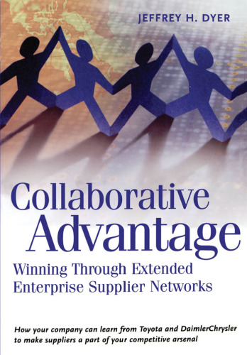 Collaborative Advantage: Winning through Extended Enterprise Supplier Networks