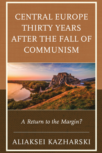 Central Europe Thirty Years after the Fall of Communism: A Return to the Margin?