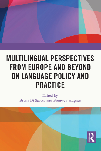 Multilingual Perspectives from Europe and Beyond on Language Policy and Practice (Routledge Research in Language Education)