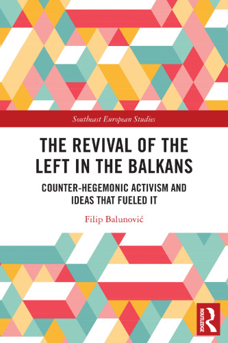 The Revival of the Left in the Balkans: Counter-Hegemonic Activism and Ideas that Fueled It