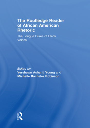 The Routledge Reader of African American Rhetoric: The Longue Durée of Black Voices
