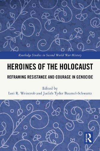Heroines of the Holocaust: Reframing Resistance and Courage in Genocide
