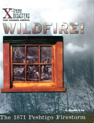 Wildfire! : the 1871 Peshtigo firestorm