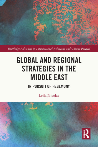 Global and Regional Strategies in the Middle East: In Pursuit of Hegemony