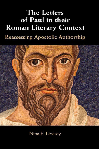 The Letters of Paul in their Roman Literary Context: Reassessing Apostolic Authorship