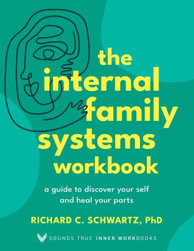 The Internal Family Systems Workbook (Sounds True Inner Workbooks)