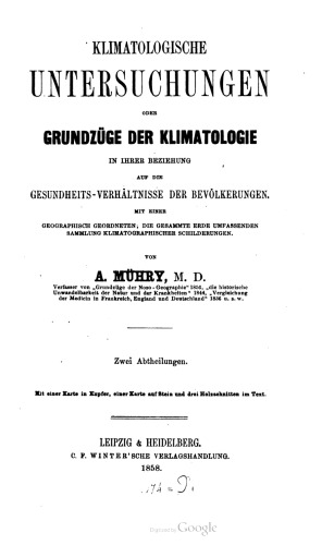 Klimatologische Untersuchungen oder Grundzüge der Klimatologie in ihrer Beziehung auf die Gesundheitsverhältnisse der Bevölkerung. Mit einer geographisch geordneten, die gesamte Erde umfassenden Sammlung klimatographischer Schilderungen