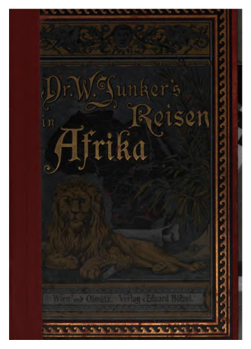 Dr. Wilh. Junkers Reisen in Afrika 1875-1886 / 1875-1878