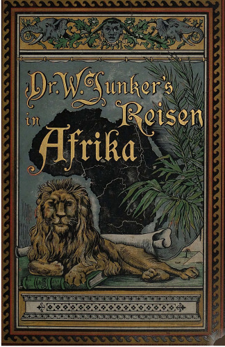 Dr. Wilh. Junkers Reisen in Afrika 1875-1886 / 1882-1886