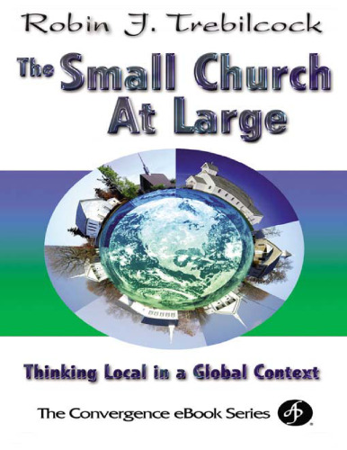 The Small Church at Large: Thinking Local in a Global Context (Convergence Series)