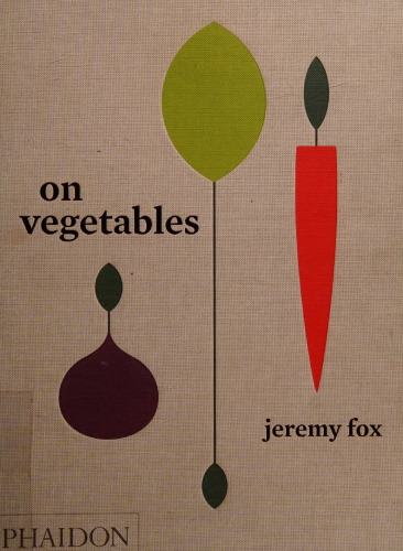 On Vegetables: Modern Recipes for the Home Kitchen
