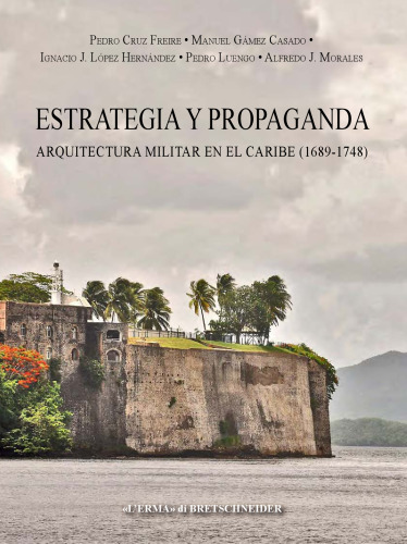 Estrategia y Propaganda: Arquitectura militar en el Caribe (1689-1748)