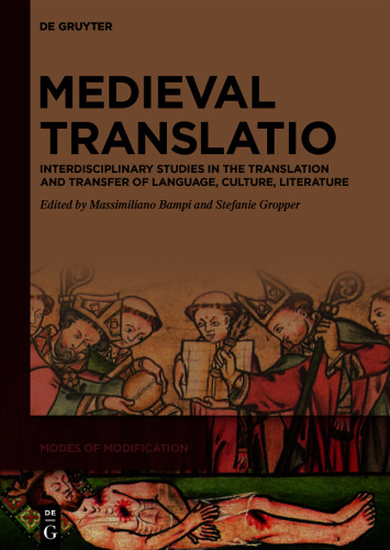 Medieval Translatio: Interdisciplinary Studies in the Translation and Transfer of Language, Culture, Literature