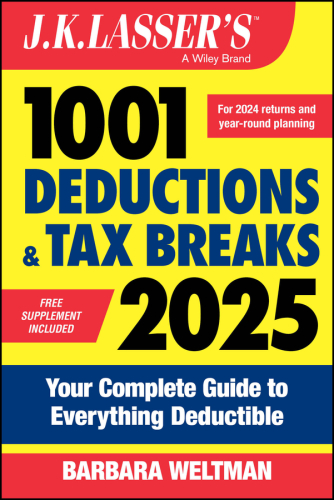 J.K. Lasser's 1001 Deductions & Tax Breaks 2025 : Your Complete Guide to a Better Bottom Line