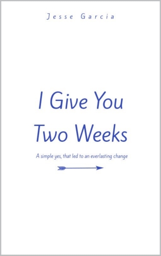 I Give You Two Weeks: A simple yes, that led to an everlasting change