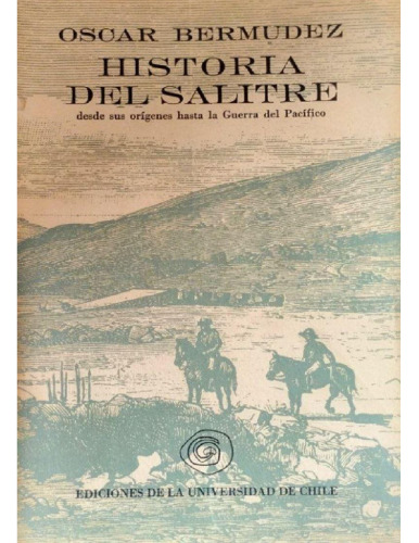 Historia del salitre desde sus orígenes hasta la Guerra del Pacífico