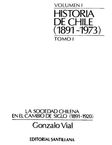 Historia de Chile (1891-1973): Volumen 1, tomo 1