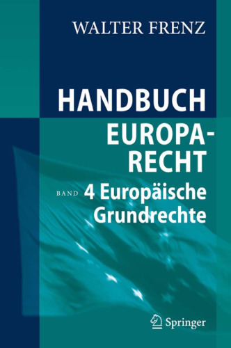 Handbuch Europarecht: Band 4: Europaische Grundrechte