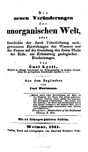 Die neuen Veränderungen der unorganischen Welt, oder Geschichte der durch Ueberlieferung nachgewiesenen Einwirkungen des Wassers und des Feuers auf die Gestaltung des festen Theils der Erde, zur Erläuterung geologischer Erscheinungen
