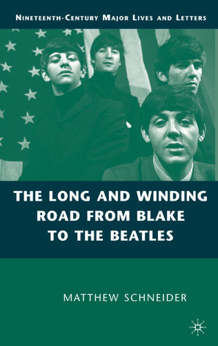 The Long and Winding Road from Blake to the Beatles (Nineteenth-Century Major Lives and Letters)
