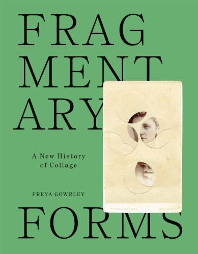 Fragmentary Forms: A New History of Collage