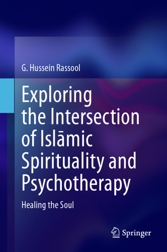 Exploring the Intersection of Islāmic Spirituality and Psychotherapy: Healing the Soul