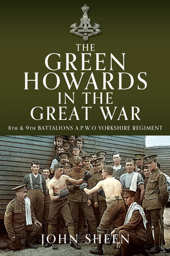 The Green Howards in the Great War: 8th and 9th Battalions A.P.W.O Yorkshire Regiment