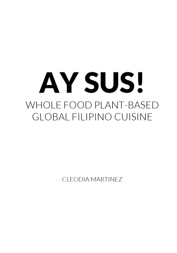 Ay Sus! : Whole Food, Plant-Based Global Filipino Cuisine