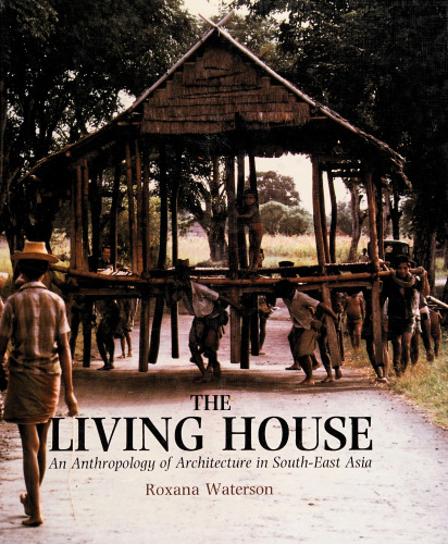 The Living House: An Anthropology of Architecture in South-East Asia