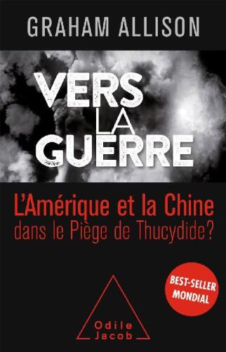 Vers la guerre : La Chine et l’Amérique dans le Piège de Thucydide ?