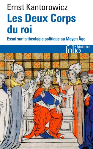 Les Deux Corps du roi : essai sur la théologie politique au Moyen Âge