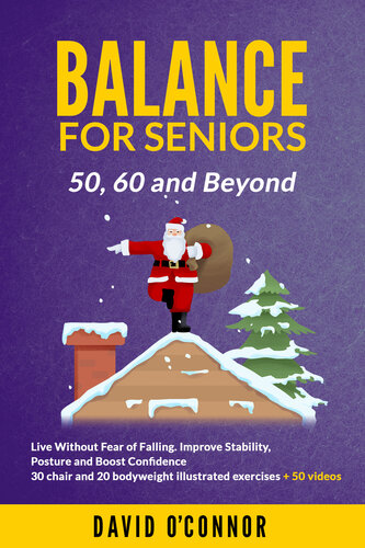 Balance Exercise For Seniors 50, 60 and Beyond: Live Without Fear of Falling: 50 Videos, 30 Chair and 20 bodyweight exercises + 8 Week Workouts to Improve ... Posture and Boost Self-Confidence.