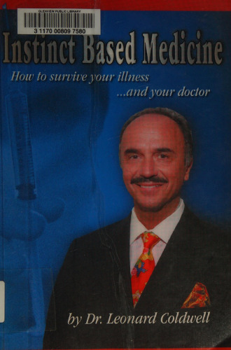 Instinct Based Medicine: How to Survive Your Illness and Your Doctor
