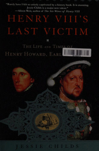 Henry VIII's Last Victim: The Life and Times of Henry Howard, Earl of Surrey