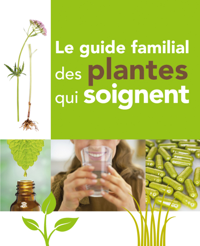 Le Guide familial des plantes qui soignent