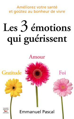 Les 3 émotions qui guérissent : Amour, gratitude, foi